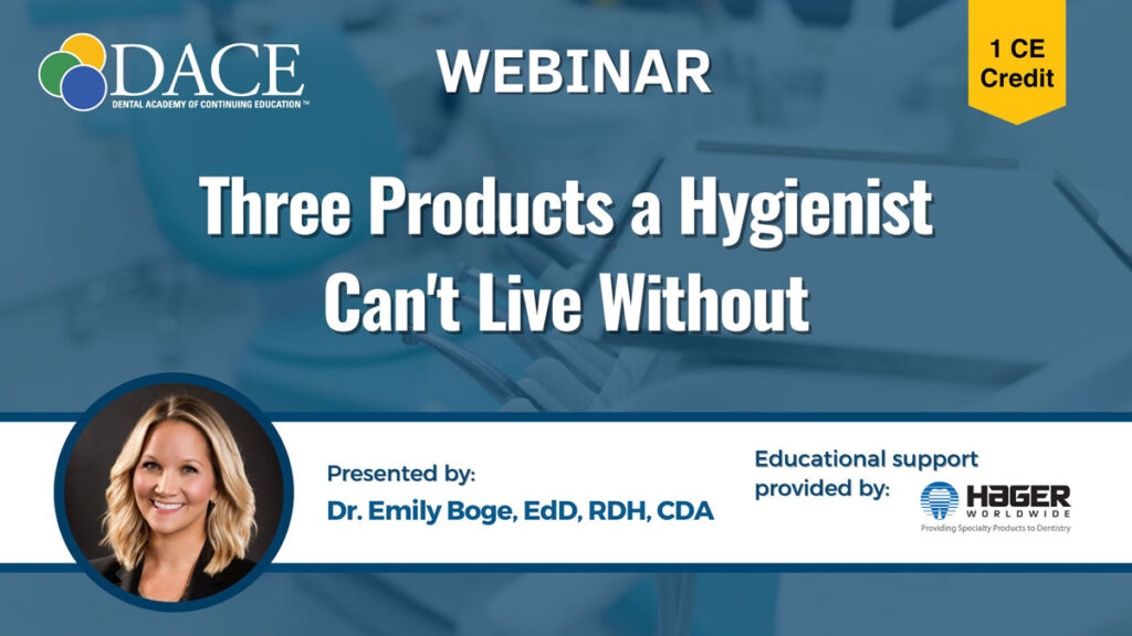 Three Products a Hygienist Can't Live Without (On-Demand)